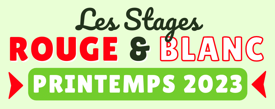 Stages Rouge & Blanc : Printemps 2023